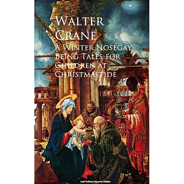 A Winter Nosegay: Being Tales for Children at Christmastide, Walter Crane