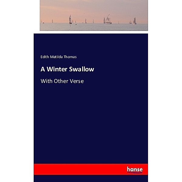A Winter Swallow, Edith Matilda Thomas