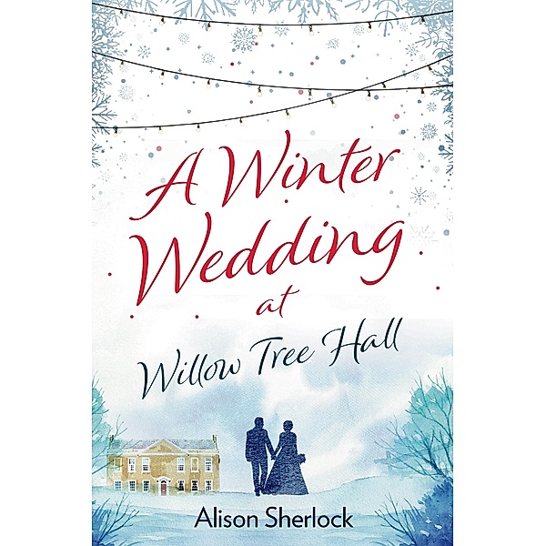 A Winter Wedding at Willow Tree Hall, Alison Sherlock
