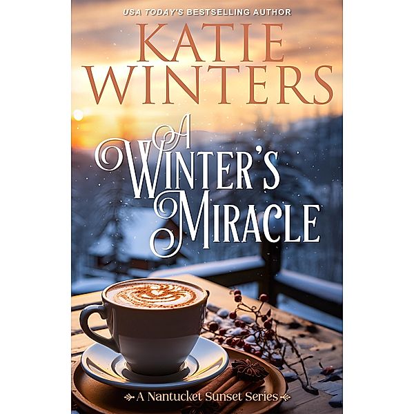 A Winter's Miracle (A Nantucket Sunset Series, #9) / A Nantucket Sunset Series, Katie Winters