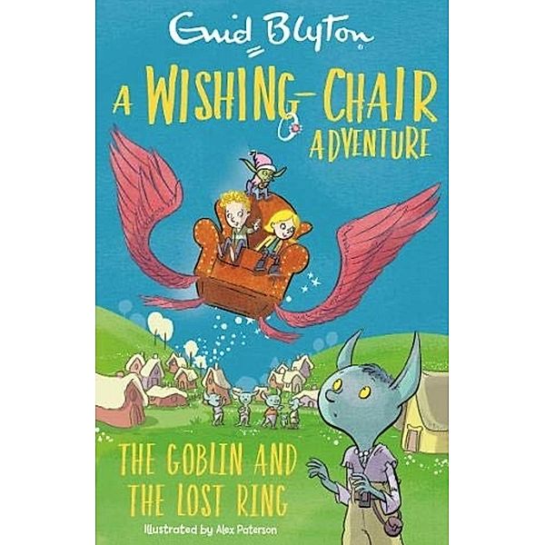A Wishing-Chair Adventure: The Goblin and the Lost Ring / The Wishing-Chair Bd.10, Enid Blyton