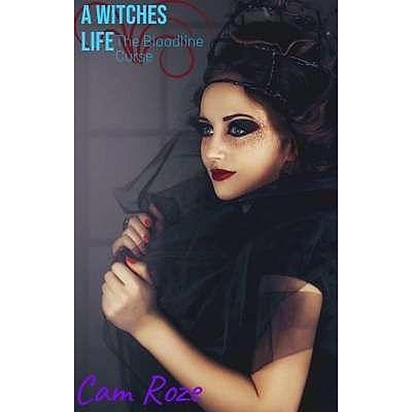 A Witches Life: The Bloodline Curse / A Witches Life, Cam A. Roze