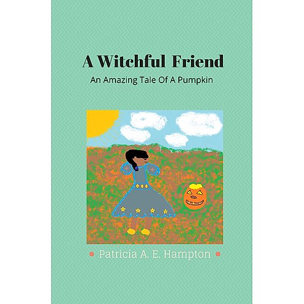 A Witchful Friend, Patricia A. E. Hampton