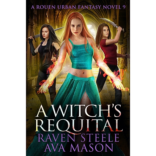 A Witch's Requital (Rouen Chronicles, #9) / Rouen Chronicles, Raven Steele, Ava Mason