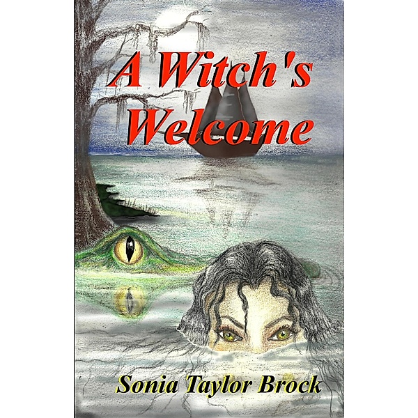 A Witch's Welcome (The Swamp Witch Series, #2) / The Swamp Witch Series, Sonia Taylor Brock