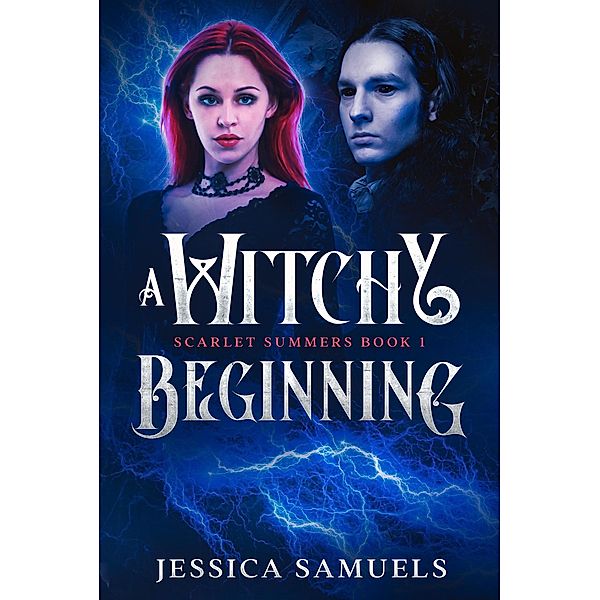 A Witchy Beginning (Scarlet Summers, #1) / Scarlet Summers, Jessica Samuels