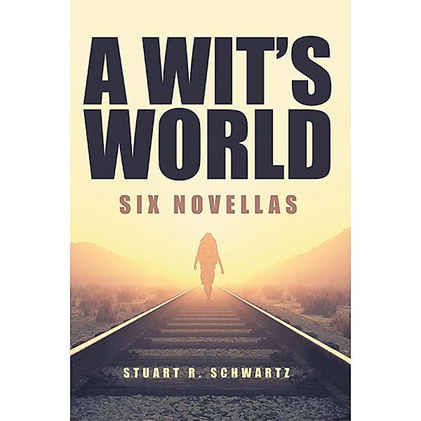 A Wit's World, Stuart R. Schwartz