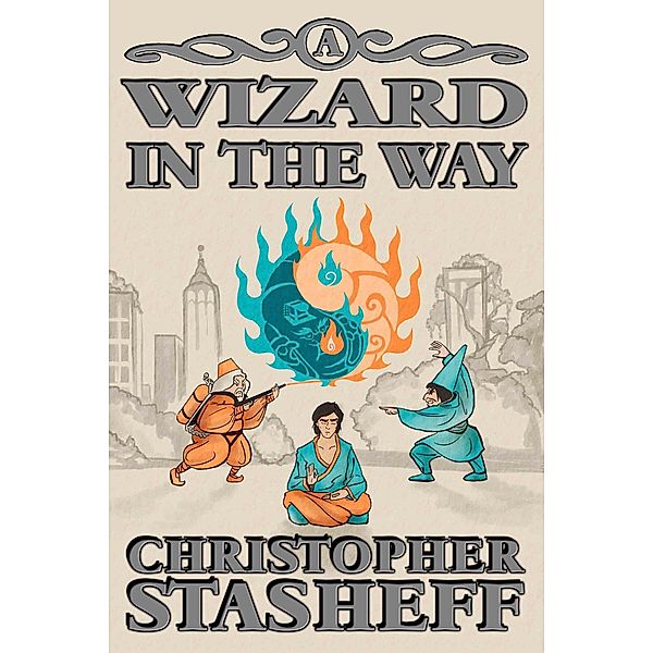 A Wizard in the Way (Chronicles of the Rogue Wizard, #8) / Chronicles of the Rogue Wizard, Christopher Stasheff