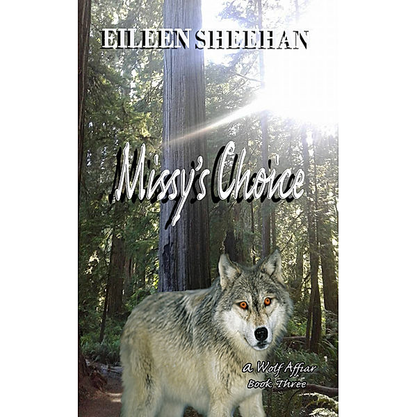 A Wolf Affair Trology: Missy's Choice: Book Three of the A Wolf Affair Trilogy, Eileen Sheehan