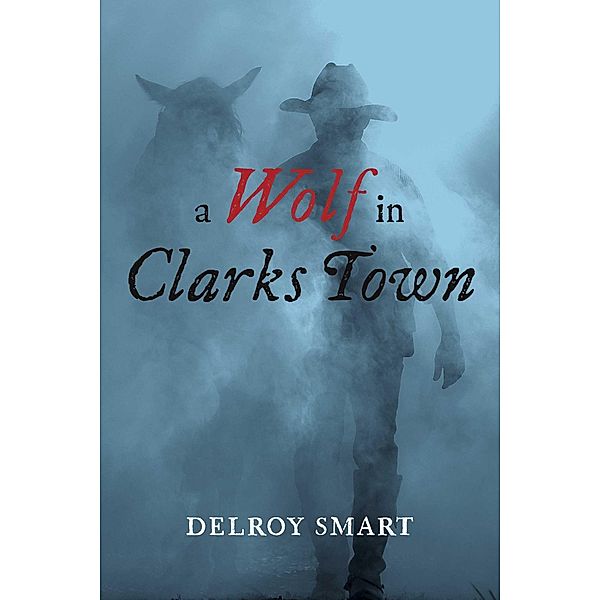 A Wolf In Clarks Town, Delroy Smart