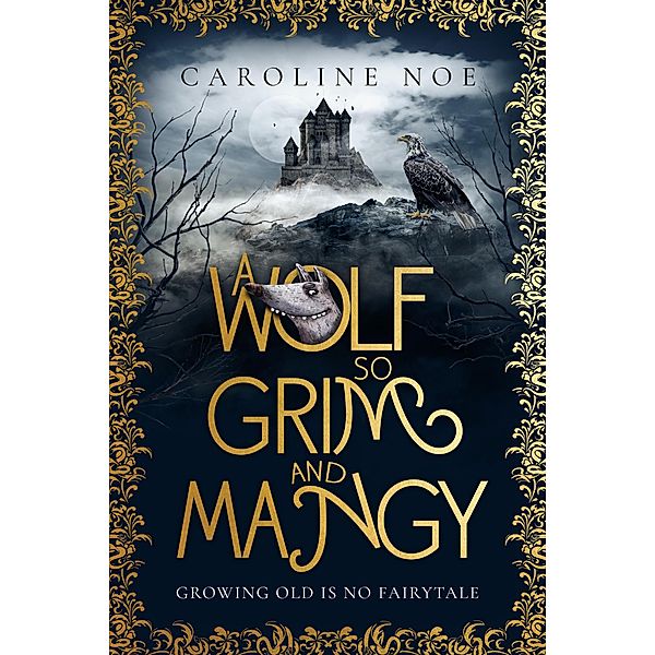 A Wolf So Grim And Mangy (The Mangy Wolf Saga, #1) / The Mangy Wolf Saga, Caroline Noe
