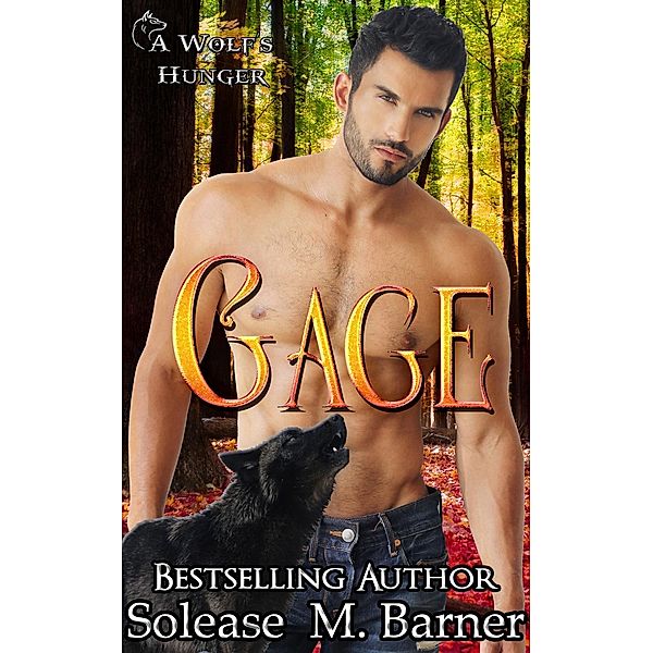 A Wolf's Hunger: Gage (A Wolf's Hunger), Solease M Barner, A.K. Michaels