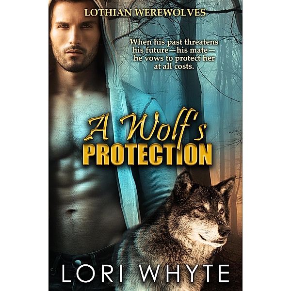 A Wolf's Protection (Lothian Werewolves, #1) / Lothian Werewolves, Lori Whyte