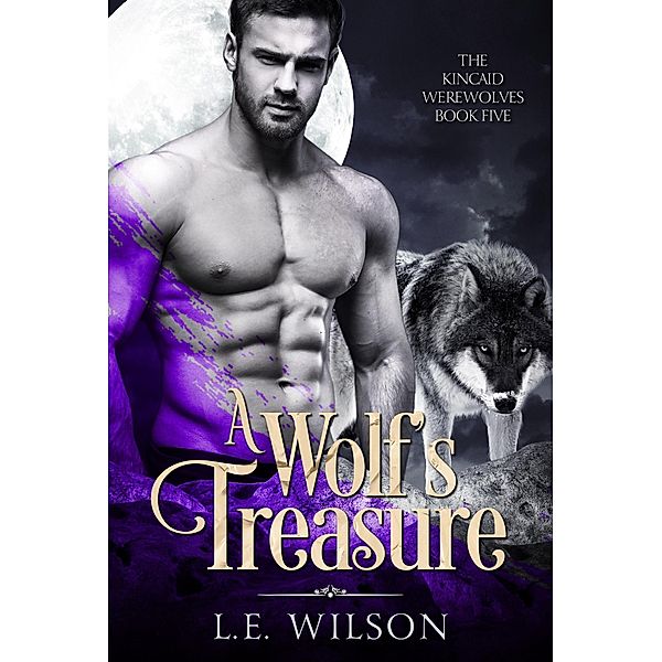 A Wolf's Treasure (The Kincaid Werewolves, #5) / The Kincaid Werewolves, L. E. Wilson