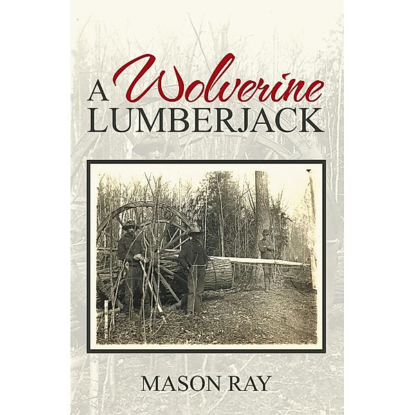 A Wolverine Lumberjack, Mason Ray