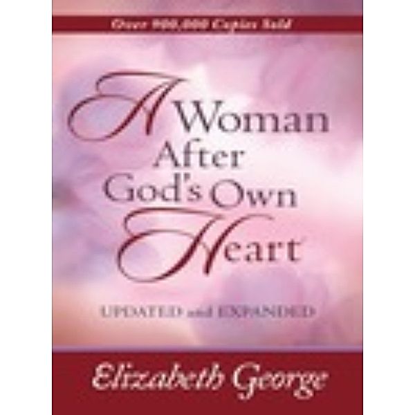 A Woman After God's Own Heart&#174;, Elizabeth George