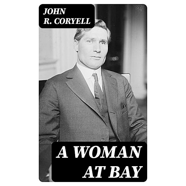 A Woman at Bay, John R. Coryell