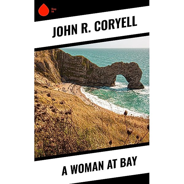 A Woman at Bay, John R. Coryell