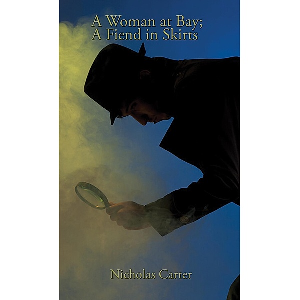 A Woman at Bay: A Fiend in Skirts, Nicholas Carter