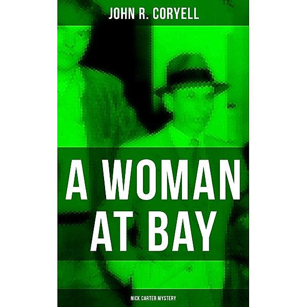 A WOMAN AT BAY (Nick Carter Mystery), John R. Coryell