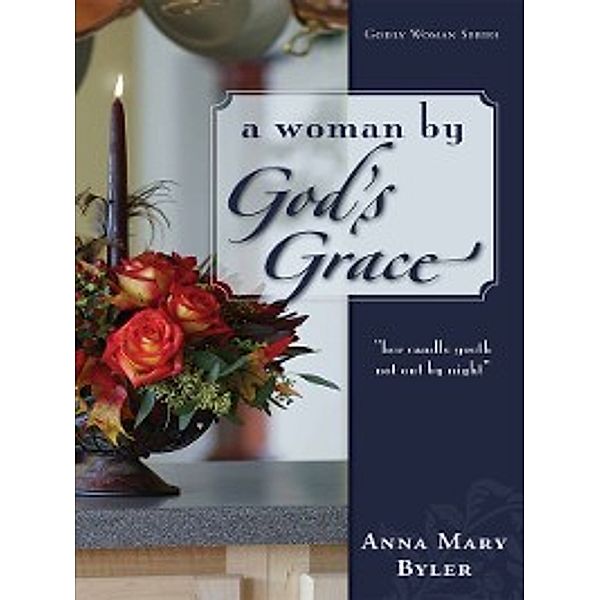 A Woman by God's Grace, Anna Mary Byler
