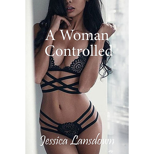 A Woman Controlled, Jessica Lansdown