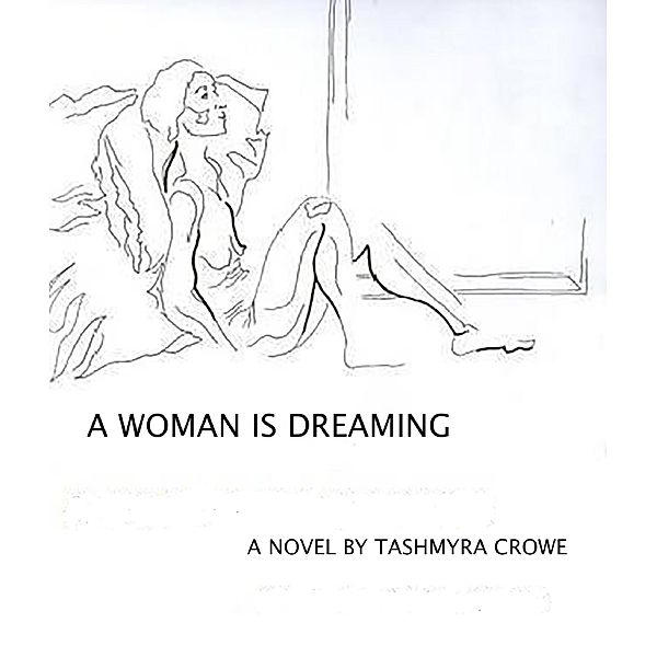 A Woman Is Dreaming, Tashmyra Crowe