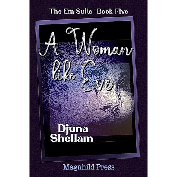 A Woman Like Eve (The Em Suite, #5) / The Em Suite, Djuna Shellam