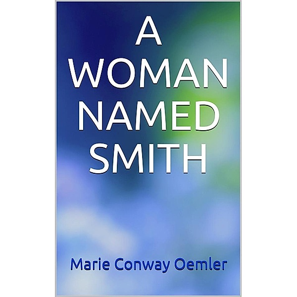 A woman named Smith, Marie Conway Oemler