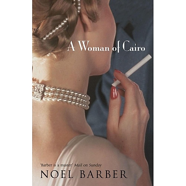 A Woman of Cairo, Noel Barber