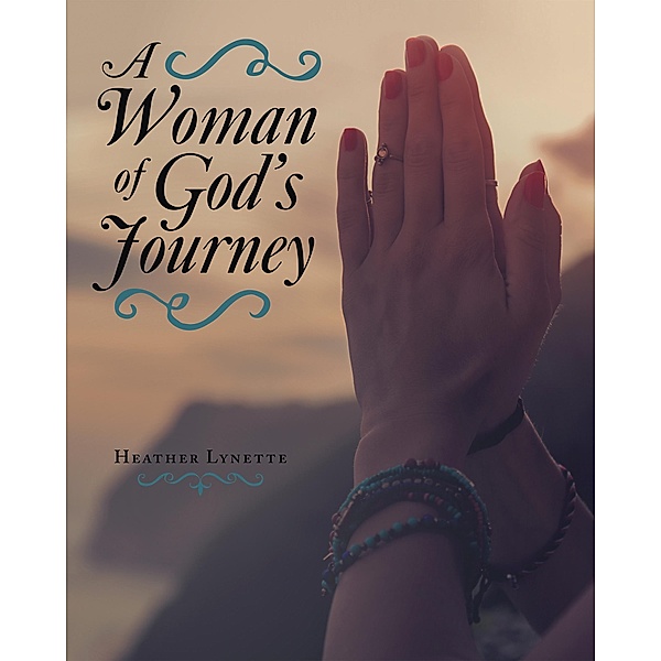 A Woman of God's Journey, Heather Lynette