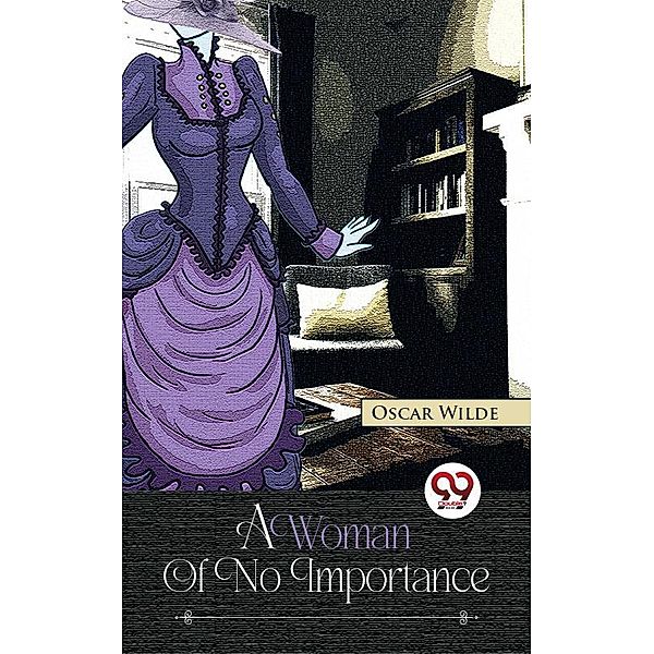 A Woman Of No Importance, Oscar Wilde