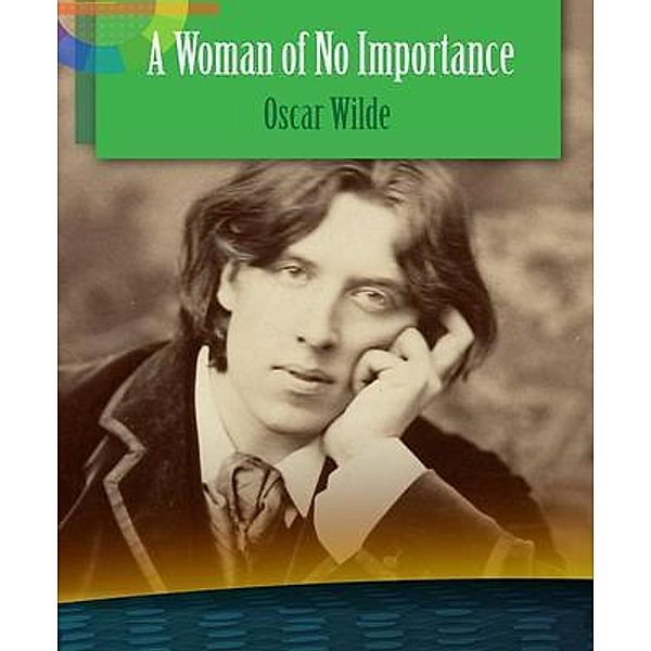 A Woman of No Importance / New Age Movement, Oscar Wilde