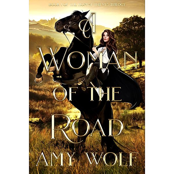 A Woman of the Road (The Honest Thieves Series, #1) / The Honest Thieves Series, Amy Wolf