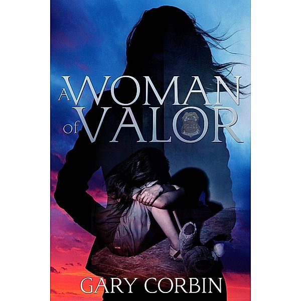 A Woman of Valor (Valorie Dawes Thrillers, #2) / Valorie Dawes Thrillers, Gary Corbin