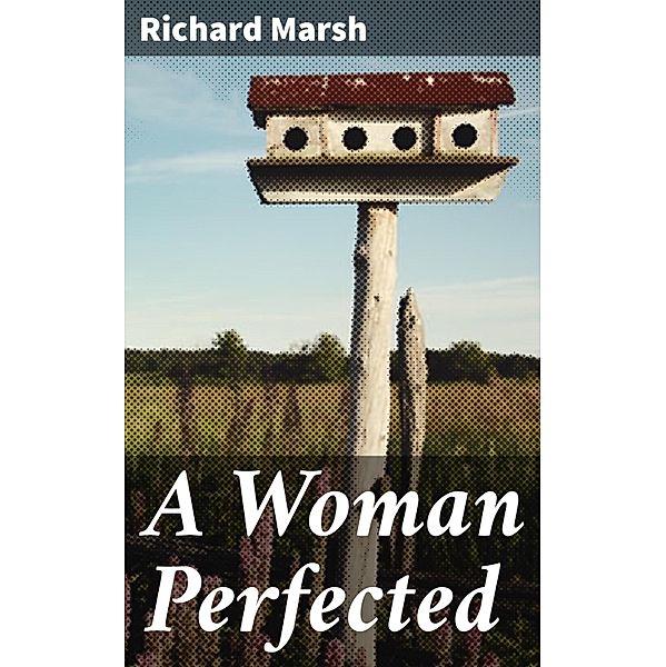 A Woman Perfected, Richard Marsh