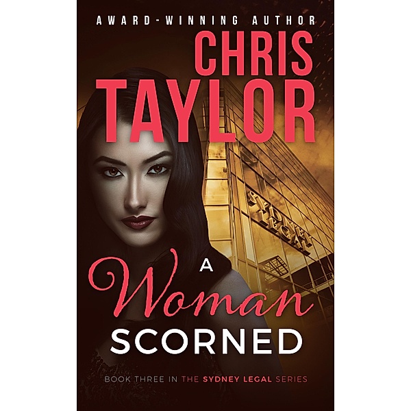 A Woman Scorned (The Sydney Legal Series, #3) / The Sydney Legal Series, Chris Taylor