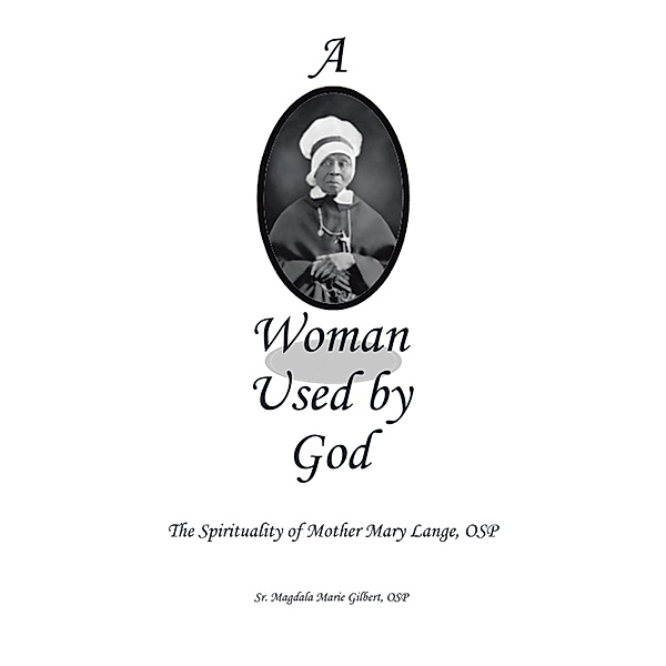 A Woman Used by God, Magdala Marie Gilbert Osp