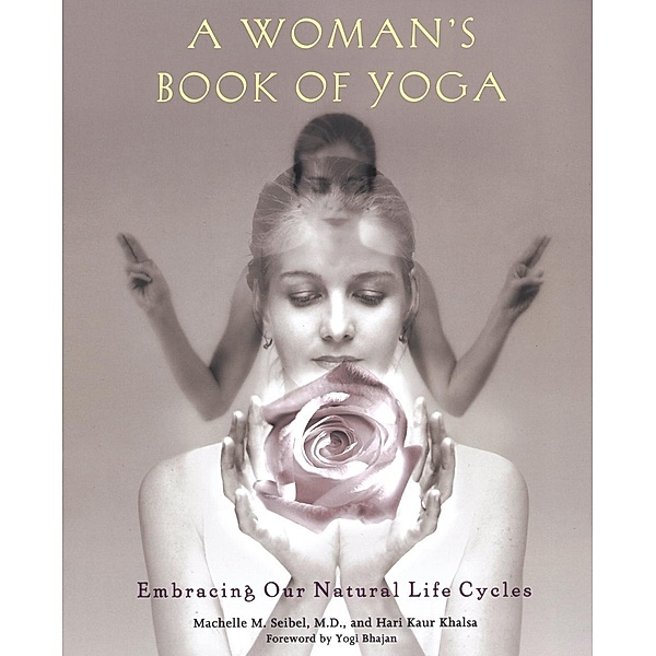 A Woman's Book of Yoga, Machelle M. Seibel, Hari Kaur Khalsa