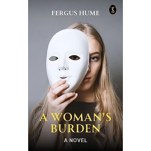 A Woman's Burden: A Novel, Fergus Hume