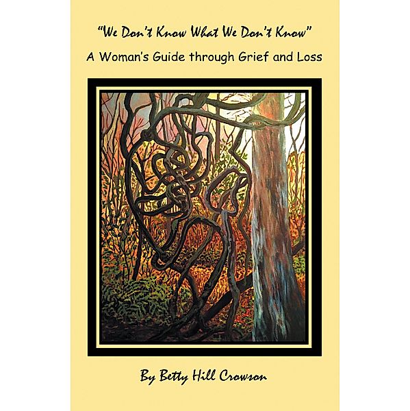 A Woman's Guide Through Grief and Loss, Betty Hill Crowson