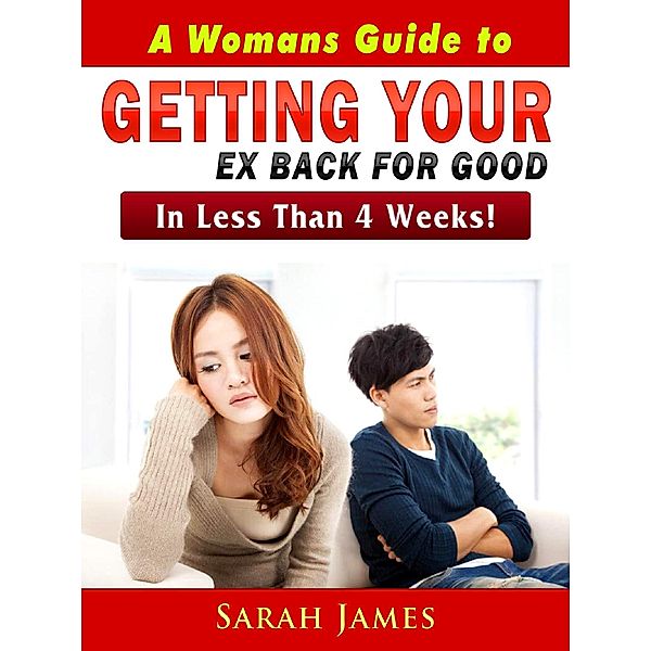 A Womans Guide to Getting Your Ex Back for Good / Abbott Properties, Sarah James