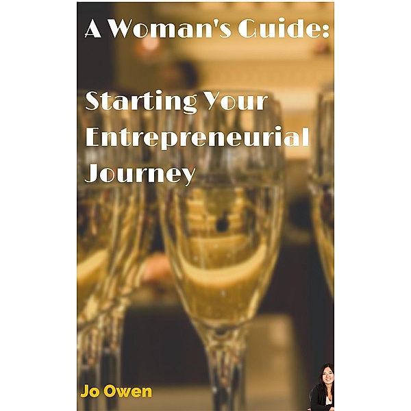 A Woman's guide to starting your entrepreneurial journey, Jo Owen
