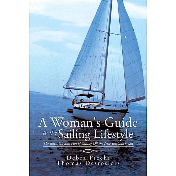 A Woman's Guide to the Sailing Lifestyle, Thomas Desrosiers