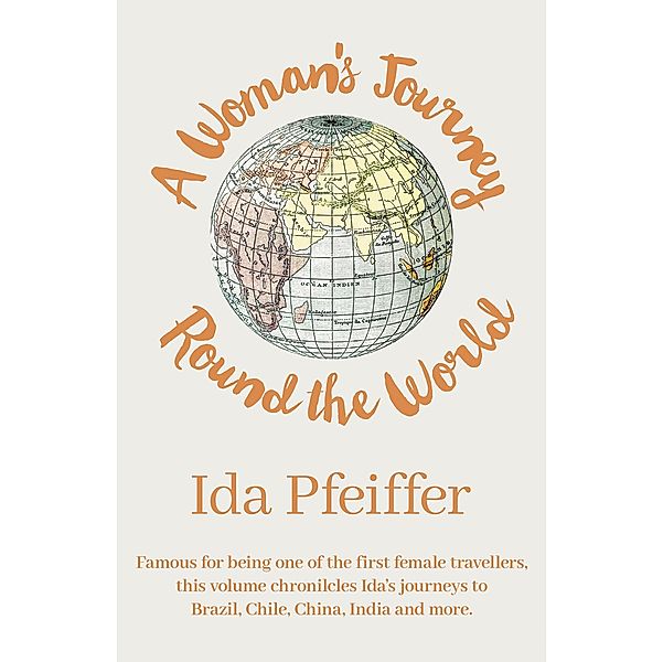 A Woman's Journey Round the World, Ida Pfeiffer