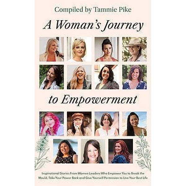 A Woman's Journey To Empowerment / Empowered Publishing, Tammie Pike, Nicolle Edwards, Nyree Johnson
