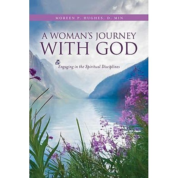 A Woman's Journey With God, Moreen P. Hughes