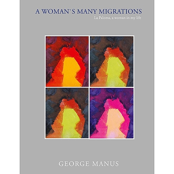 A Woman´s Many Migrations, George Manus