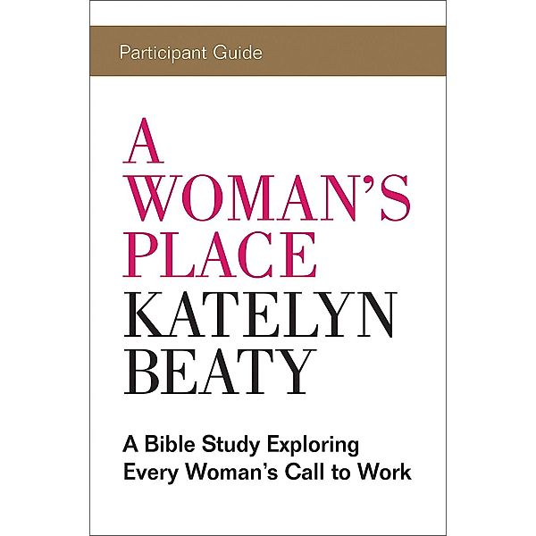 A Woman's Place Participant Guide / A Woman's Place