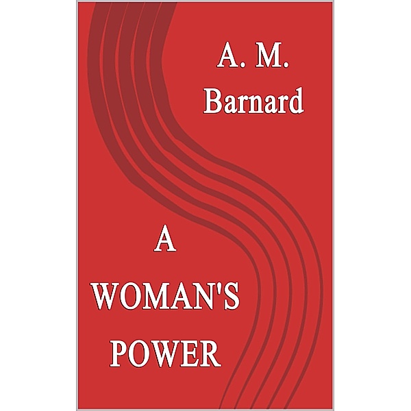 A Woman's Power, A. M. Barnard